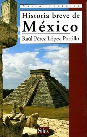 HISTORIA BREVE DE MÉXICO | 9788477371137 | PÉREZ LÓPEZ-PORTILLO, RAÚL