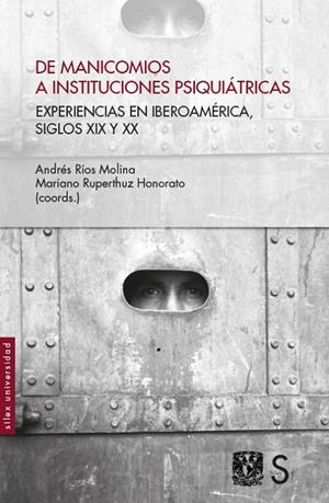 DE MANICOMIOS A INSTITUCIONES PSIQUIÁTRICAS | 9788419077196 | RÍOS MOLINA, ANDRÉS