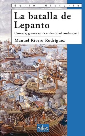 LEPANTO. CRUZADA, GUERRA SANTA E IDENTIDAD CONFESIONAL | 9788477371953 | RIVERO RODRÍGUEZ, MANUEL