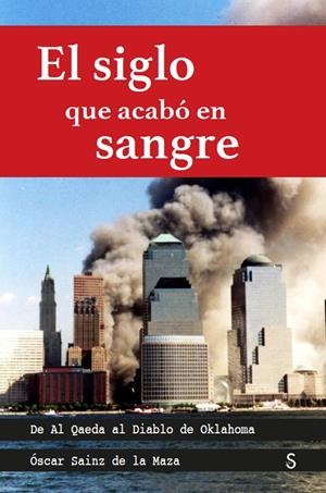 SIGLO QUE ACABÓ EN SANGRE, EL | 9788419077318 | SAINZ DE LA MAZA ESCUDERO, ÓSCAR