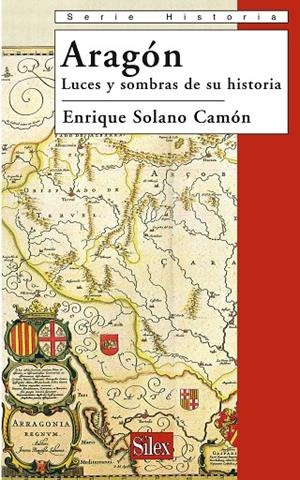 ARAGÓN. LUCES Y SOMBRAS DE SU HISTORIA | 9788477372349 | SOLANO CAMÓN, ENRIQUE