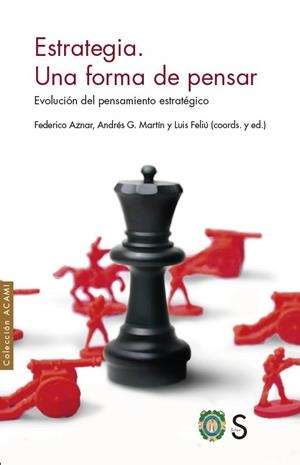 ESTRATEGIA. UNA FORMA DE PENSAR | 9788419077134 | AZNAR FERNÁNDEZ-MONTESINOS, FEDERICO