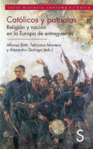 CATÓLICOS Y PATRIOTAS. RELIGIÓN Y NACIÓN EN LA EUROPA DE ENTREGUERRAS | 9788477378150 | BOTTI, ALFONSO