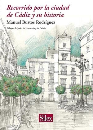 RECORRIDO POR LA CIUDAD DE CÁDIZ Y SU HISTORIA | 9788477376088 | BUSTOS RODRÍGUEZ, MANUEL
