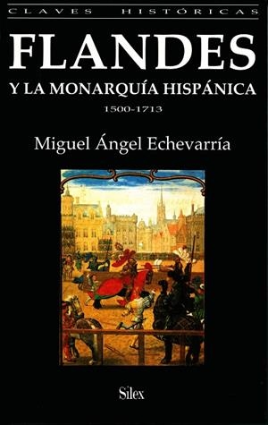 FLANDES Y LA MONARQUIA HISPANICA | 9788477370680 | ECHEVARRIA BACIGALUPE, MIGUEL ANGEL