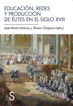 EDUCACIÓN, REDES Y PRODUCCIÓN DE ÉLITES EN EL SIGLO XVIII | 9788477378426 | IMÍZCOZ BEUNZA, JOSÉ MARÍA