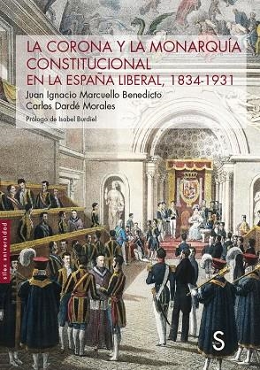 CORONA Y LA MONARQUÍA CONSTITUCIONAL EN LA ESPAÑA LIBERAL, 1834-1931, LA | 9788419077301 | MARCUELLO BENEDICTO, JUAN IGNACIO