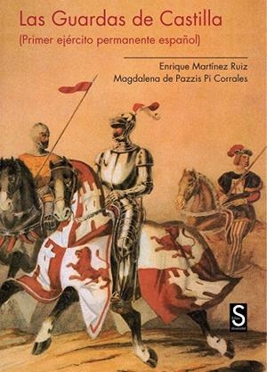 GUARDAS DE CASTILLA, LAS. PRIMER EJÉRCITO PERMANENTE ESPAÑOL | 9788477377467 | MARTÍNEZ RUIZ, ENRIQUE