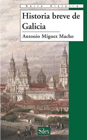 HISTORIA BREVE DE GALICIA | 9788477375074 | MIGUEZ MACHO, ANTONIO