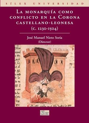 MONARQUÍA COMO CONFLICTO EN LA CORONA CASTELLANO-LEONESA 1230-1504, LA | 9788477371748 | NIETO SORIA, JOSÉ MANUEL