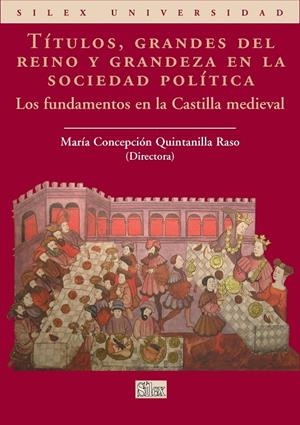 TÍTULOS, GRANDES DEL REINO Y GRANDEZA EN LA SOCIEDAD POLÍTICA | 9788477371649 | QUINTANILLA RASO, MARIA CONCEPCION
