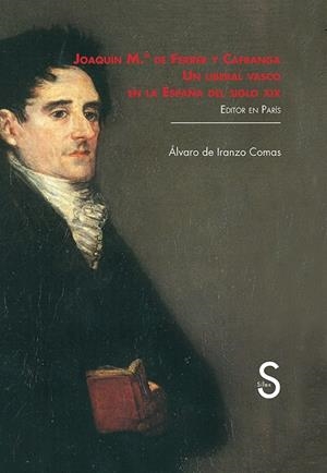 JOAQUÍN MARÍA DE FERRER Y CAFRANGA. UN LIBERAL VASCO EN LA ESPAÑA DEL SIGLO XIX | 9788477379256 | IRANZO GUTIÉRREZ, SILVIA