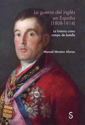 GUERRA DEL INGLÉS EN ESPAÑA (1808 - 1814), LA | 9788477376903 | MORENO ALONSO, MANUEL