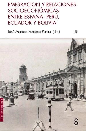EMIGRACION Y RELACIONES SOCIOECONÓMICAS ENTRE ESPAÑA, PERÚ, ECUADOR Y BOLIVIA | 9788477375401 | AZCONA PASTOR, JOSE MANUEL