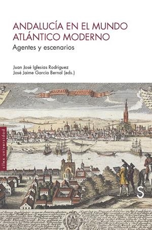 ANDALUCÍA EN EL MUNDO ATLÁNTICO MODERNO | 9788477376583 | IGLESIAS RODRÍGUEZ, JUAN JOSÉ