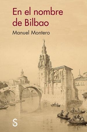 EN EL NOMBRE DE BILBAO | 9788477376729 | MONTERO, MANUEL