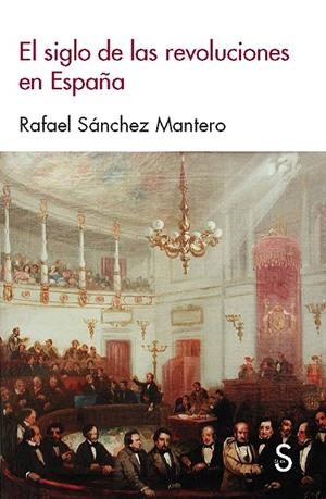 SIGLO DE LAS REVOLUCIONES EN ESPAÑA, EL | 9788477376620 | SÁNCHEZ MANTERO, RAFAEL