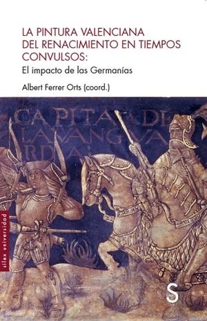 PINTURA VALENCIANA EN EL RENACIMIENTO EN TIEMPOS CONVULSOS, LA | 9788418388811 | FERRER ORTS, ALBERT