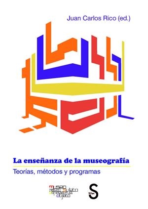 ENSEÑANZA DE LA MUSEOGRAFÍA, LA. TEORÍAS, MÉTODOS Y PROGRAMAS | 9788477377627 | RICO, JUAN CARLOS