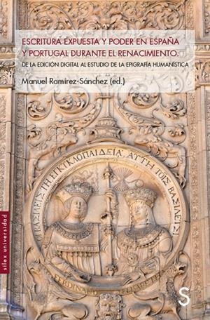 ESCRITURA EXPUESTA Y PODER EN ESPAÑA Y PORTUGAL DURANTE EL RENACIMIENTO | 9788418388750 | RAMÍREZ-SÁNCHEZ, MANUEL
