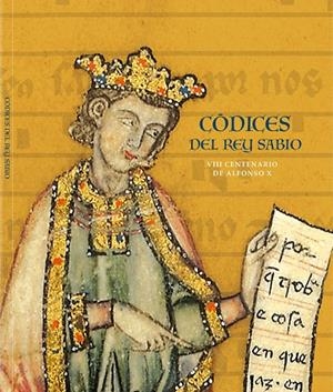 CÓDICES DEL REY SABIO. VIII CENTENARIO DE ALFONSO X | 9788471205421 | CHICO PICAZA, MARÍA VICTORIA/FERNÁNDEZ-ORDOÑEZ, INÉS/GONZALO SÁNCHEZ-MOLERO, JOSÉ LUIS/PÉREZ DE TUDE