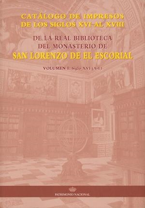 CATÁLOGO DE IMPRESOS DE LOS SIGLOS XVI AL XVIII DE LA REAL BIBLIOTECA DEL MONASTERIO DE SAN LORENZO | 9788471204561 | GUIRAU CABAS, JOSÉ MANUEL