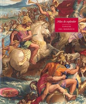 HILOS DE ESPLENDOR: TAPICES DEL BARROCO | 9788471204134