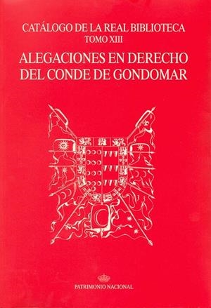 CATÁLOGO DE LA REAL BIBLIOTECA TOMO XIII: ALEGACIONES EN DERECHO DEL CONDE DE GONDOMAR | 9788471203076 | PATRIMONIO NACIONAL