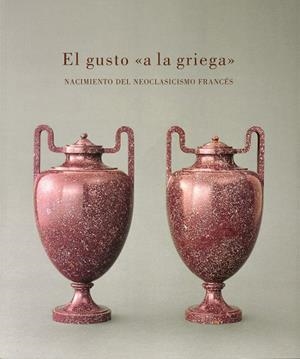 GUSTO "A LA GRIEGA", EL : NACIMIENTO DEL NEOCLASICISMO FRANCÉS | 9788471204110 | DE ROCHEBRUNE, MARIE-LAURE
