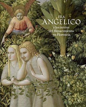 CATÁLOGO FRA ANGELICO Y LOS INICIOS DEL RENACIMIENTO EN FLORENCIA | 9788484805281