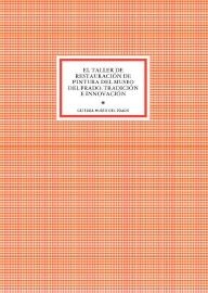 TALLER DE RESTAURACIÓN DE PINTURA DEL MUSEO DEL PRADO, EL : TRADICIÓN E INNOVACIÓN | 9788484805878