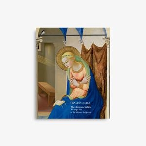 FRA ANGELICO, "THE ANNUNCIATION ALTARPIECE" IN THE MUSEO DEL PRADO | 9788484805359