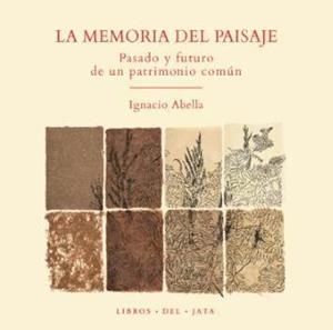 MEMORIA DEL PAISAJE, LA | 9788416443062 | ABELLA, IGNACIO