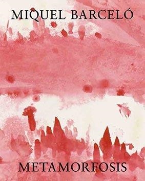 METAMORFOSIS. MIQUEL BARCELÓ | 9788412104608 | BARCELÓ, MIQUEL