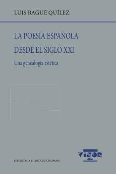POESÍA ESPAÑOLA DESDE EL SIGLO XXI, LA | 9788498952025 | BAGUÉ QUÍLEZ, LUIS