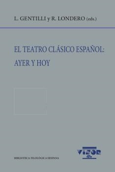TEATRO CLÁSICO ESPAÑOL, EL : AYER Y HOY | 9788498952018 | GENTILLI, LUCIANA