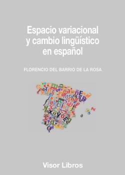 ESPACIO VARIACIONAL Y CAMBIO LINGÜÍSTICO EN ESPAÑOL | 9788498956627 | BARRIO DE LA ROSA, FLORENCIO DEL