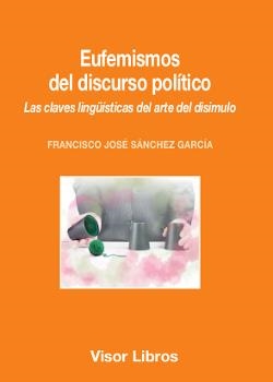 EUFEMISMOS DEL DISCURSO POLÍTICO | 9788498956634 | SANCHEZ GARCIA, FRANCISCO JOSE