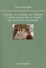 ESPAÑA, EL PAISAJE, EL TIEMPO Y OTROS TEMAS EN LA POESÍA DE ANTONIO MACHADO | 9788498951356 | BARBAGALLO, ANTONIO