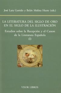 LITERATURA DEL SIGLO DE ORO EN EL SIGLO DE LA ILUSTRACION, LA | 9788498951387 | LARA GARRIDO / MOLINA HUETE