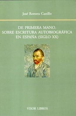 DE PRIMERA MANO SOBRE ESCRITURA AUTOBIOGRAFICA EN ESPAÑA (SIGLO XX) | 9788475228860 | ROMERA CASTILLO, JOSE