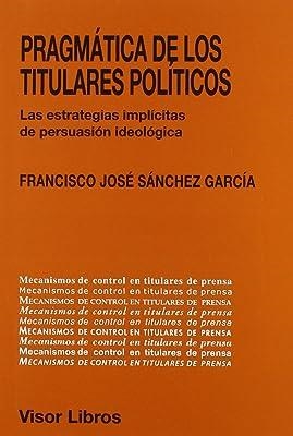 PRAGMATICA DE LOS TITULARES POLITICOS | 9788498950588 | SANCHEZ GARCIA, FRANCISCO JOSE