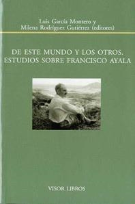 DE ESTE MUNDO Y OTROS ESTUDIOS SOBRE FRANCISCO AYALA | 9788498951318