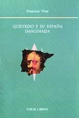 QUEVEDO Y SU ESPAÑA IMAGINADA | 9788475228556 | VIVAR, F.