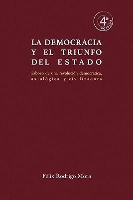 DEMOCRACIA Y EL TRIUNFO DEL ESTADO, LA | 9788412186598 | RODRIGO MORA, FELIX