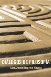 DIALOGOS DE FILOSOFIA | 9788492497720 | NEGRETE ALCUDIA, JUAN ANTONIO
