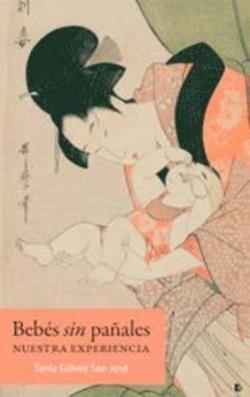 BEBÉS SIN PAÑALES | 9788494804687 | GALVEZ SAN JOSE, TANIA