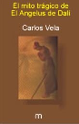 MITO TRAGICO DE EL ANGELUS DE DALI, EL | 9788495679772 | VELA BUENO, JOSE CARLOS