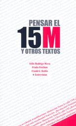 PENSAR EL 15 M Y OTROS TEXTOS | 9788492497836 | RODRIGO MORA, FELIX