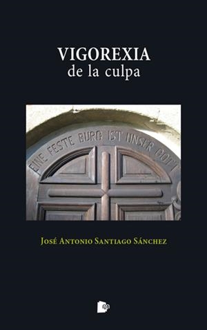 VIGOREXIA DE LA CULPA | 9788494593161 | SANTIAGO SÁNCHEZ, JOSÉ ANTONIO